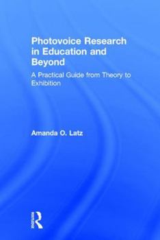 Hardcover Photovoice Research in Education and Beyond: A Practical Guide from Theory to Exhibition Book