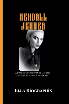 Paperback Kendall Jenner: A Model's Footprints on the Global Fashion Landscape Book