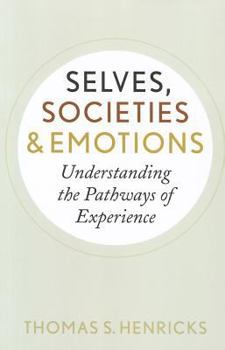 Paperback Selves, Societies, and Emotions: Understanding the Pathways of Experience Book