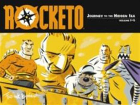 Rocketo Volume 1: The Journey To The Hidden Sea (Rocketo (Graphic Novels)) - Book #1 of the Rocketo