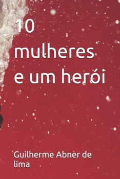 10 mulheres e um herói (Portuguese Edition)