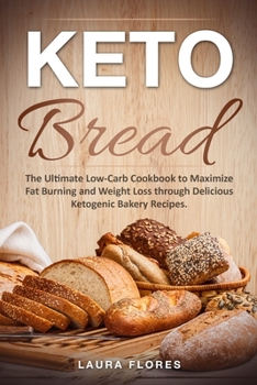 Paperback Keto Bread: The Ultimate Low-Carb Cookbook to Maximize Fat Burning and Weight Loss through Delicious Ketogenic Bakery Recipes Book