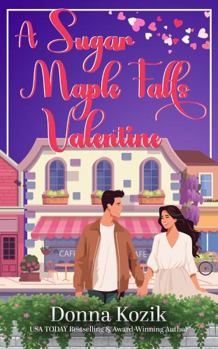 Paperback A Sugar Maple Falls Valentine (Sugar Maple Falls Romance) Book
