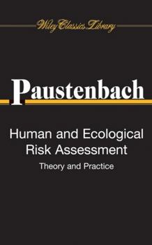 Hardcover Human and Ecological Risk Assessment: Theory and Practice (Wiley Classics Library) Book