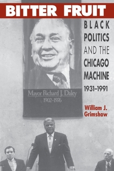 Paperback Bitter Fruit: Black Politics and the Chicago Machine, 1931-1991 Book