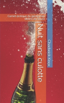Paperback Nuit sans culotte: Carnet érotique du gentleman Ialdino da Souza [French] Book