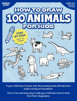 Paperback How to Draw 100 Animals for Kids: Easy-to-learn step-by-step guide for kids age 5-9 Book
