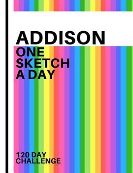 Paperback Addison: Personalized colorful rainbow sketchbook with name: One sketch a day for 120 days challenge Book