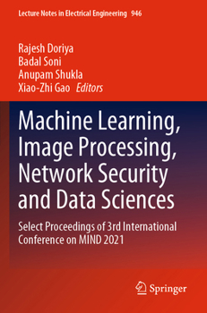 Paperback Machine Learning, Image Processing, Network Security and Data Sciences: Select Proceedings of 3rd International Conference on Mind 2021 Book