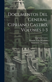 Hardcover Documentos Del General Cipriano Castro, Volumes 1-3 [Spanish] Book