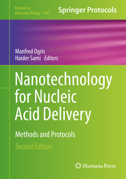 Nanotechnology for Nucleic Acid Delivery: Methods and Protocols - Book #1943 of the Methods in Molecular Biology