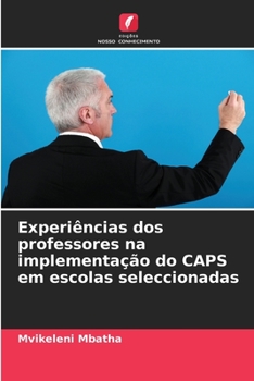 Paperback Experiências dos professores na implementação do CAPS em escolas seleccionadas [Portuguese] Book