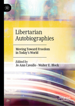 Hardcover Libertarian Autobiographies: Moving Toward Freedom in Today's World Book