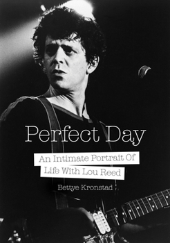Paperback Perfect Day: An Intimate Portrait of Life with Lou Reed Book