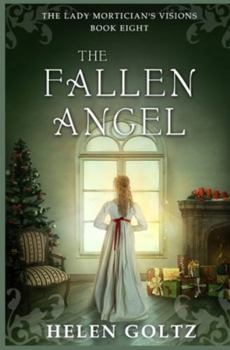 The Fallen Angel: A historical psychic romance mystery (The Lady Mortician's Visions series)