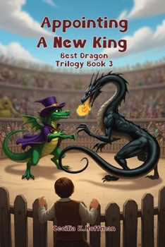 Paperback Appointing A New King: Best Dragon Trilogy Book III Book