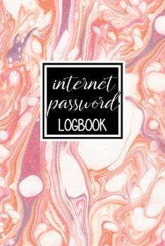 Internet Password Logbook: A Premium Journal To Protect Usernames and Passwords: Perfect For Organization Of Private Login Information