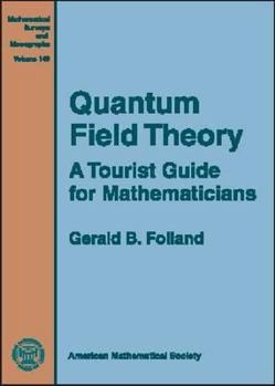 Hardcover Quantum Field Theory: A Tourist Guide for Mathematicians (Mathematical Surveys and Monographs) Book