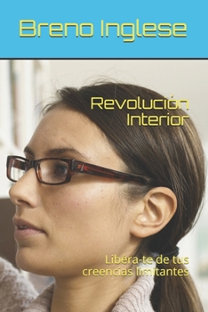 Paperback Revolución Interior: Libéra-te de tus creencias limitantes [Spanish] Book