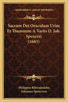 Paperback Sacrum Dei Oraculum Urim Et Thummim A Variis D. Joh. Spenceri (1685) [Latin] Book