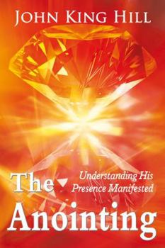 Paperback The Anointing: Understanding His Presence Manifested Book