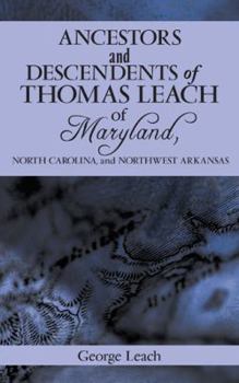 Paperback Ancestors and Descendents of Thomas Leach of Maryland, North Carolina, and Northwest Arkansas Book