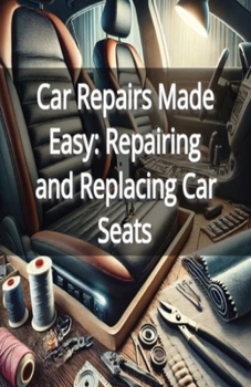 Paperback Car Repairs Made Easy: Repairing and Replacing Car Seats Book