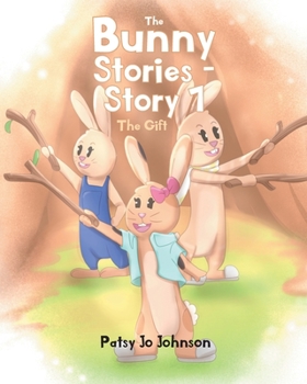 Paperback The Bunny Stories - Story 1: The Gift Book