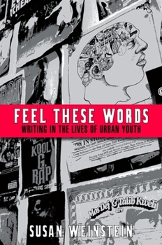 Paperback Feel These Words: Writing in the Lives of Urban Youth Book