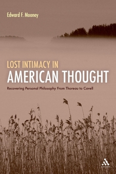 Paperback Lost Intimacy in American Thought: Recovering Personal Philosophy from Thoreau to Cavell Book