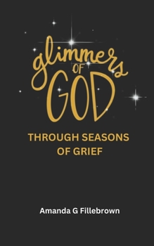 Paperback Glimmers of God: Through Seasons of Grief Book