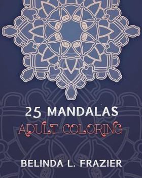 Paperback 25 Madalas Adult Coloring: Adult Coloring Book, Stress Relieving For Beginner, Mandala Coloring Book, Mandala coloring book for stress relief Book