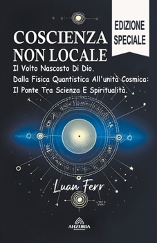 Coscienza Non Locale - Il Volto Nascosto Di Dio (Italian Edition)