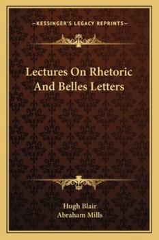 Paperback Lectures On Rhetoric And Belles Letters Book
