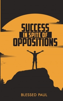 Paperback Success in spite of Oppositions Book