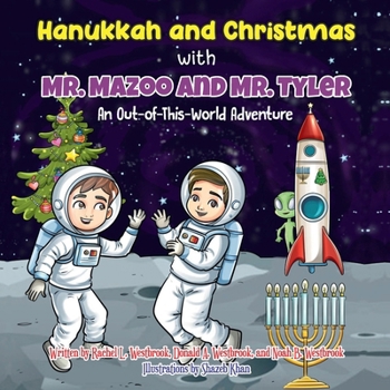 Hanukkah and Christmas with Mr. Mazoo and Mr. Tyler: An Out-of-This-World Adventure