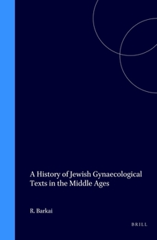 A History of Jewish Gynaecological Texts in the Middle Ages