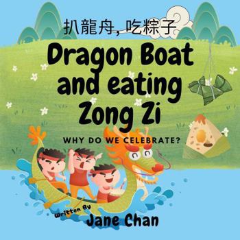 Dragon Boat and eating Zong Zi: why do we celebrate? This delightful book brings history to life, perfect for young readers! This book is a ... and the enduring spirit of tradition.