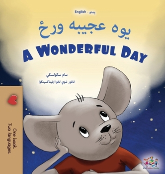 A Wonderful Day (Pashto English Bilingual Children's Book) (Pashto English Bilingual Collection) (Pashto Edition)