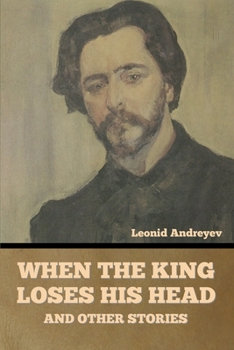 When The King Loses His Head And Other Stories (1920)