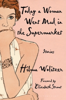 Hardcover Today a Woman Went Mad in the Supermarket: Stories Book