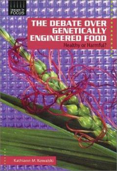 Library Binding The Debate Over Genetically Engineered Foods: Healthy or Harmful? Book