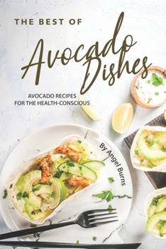 Paperback The Best of Avocado Dishes: Avocado Recipes for the Health-Conscious Book