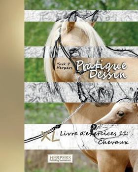 Paperback Pratique Dessin - XL Livre d'exercices 11: Chevaux [French] Book