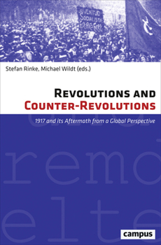 Hardcover Revolutions and Counter-Revolutions: 1917 and Its Aftermath from a Global Perspective Book
