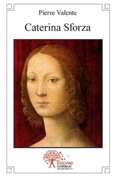 Paperback Caterina Sforza: ou Le destin exceptionnel d'une grande dame de la Renaissance [French] Book