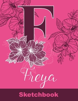 Paperback Freya Sketchbook: Letter F Initial Monogram Personalized First Name Sketch Book for Drawing, Sketching, Journaling, Doodling and Making Book