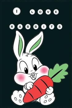i love rabbits Notebook -Bunny Journal Gift: lined Notebook/Journal Gift ,129 Pages , 6×9 , Coft cover ,Matte Finish