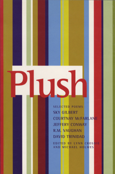 Paperback Plush: Selected Poems of Sky Gilbert, Courtnay McFarlane, Jeffery Conway, R.M. Vaughan & David Trinidad Book