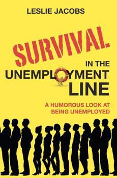 Paperback Survival in the Unemployment Line: A humorous look at being unemployed. Book